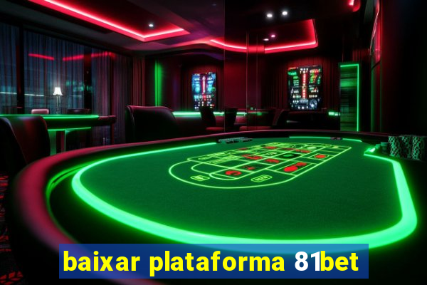 baixar plataforma 81bet